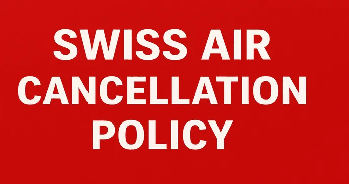 Swiss Air Cancellation Policy_20259282321.webp